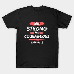 Be Strong And Courageous | Bible Verse Typography T-Shirt